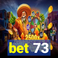 bet 73